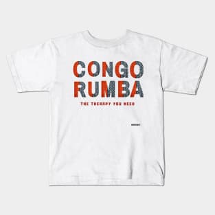 Congo Rumba the therapy you need Kids T-Shirt